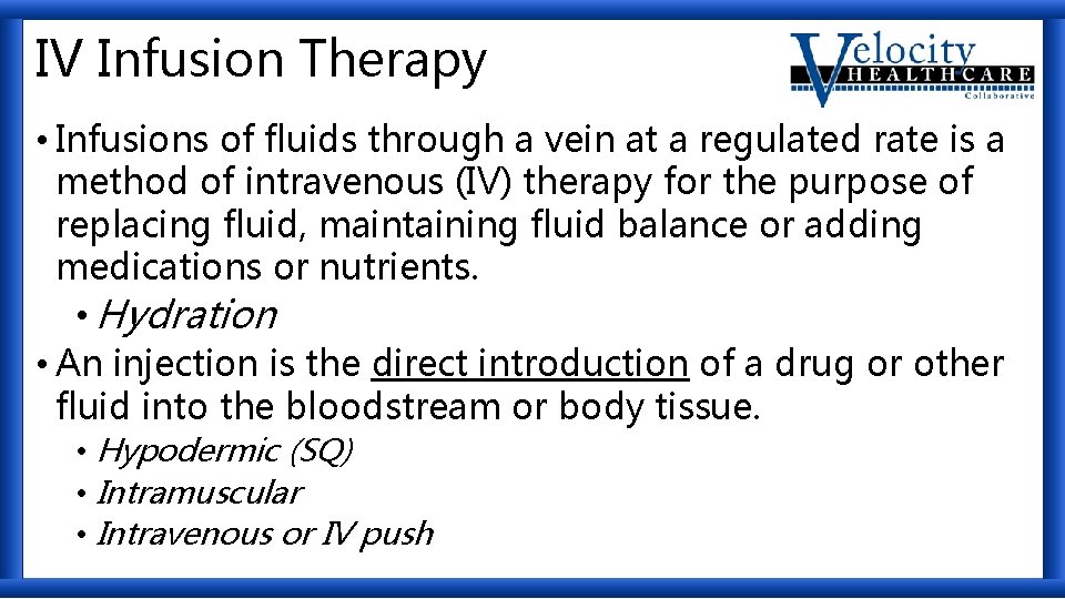 IV Infusion Therapy • Infusions of fluids through a vein at a regulated rate