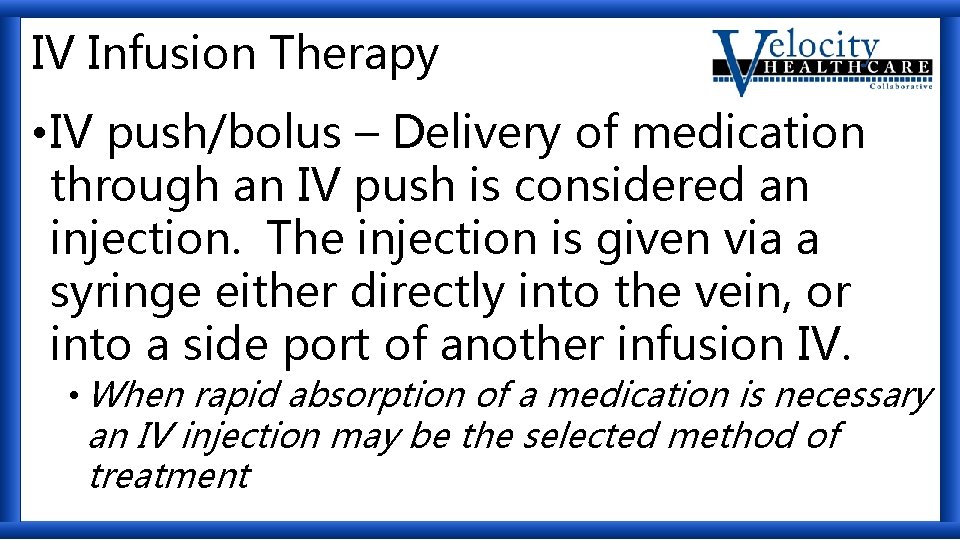 IV Infusion Therapy • IV push/bolus – Delivery of medication through an IV push