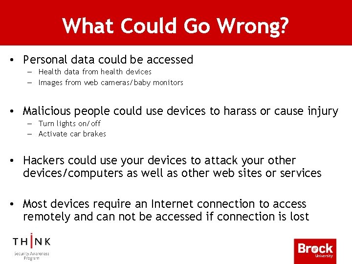 What Could Go Wrong? • Personal data could be accessed – Health data from