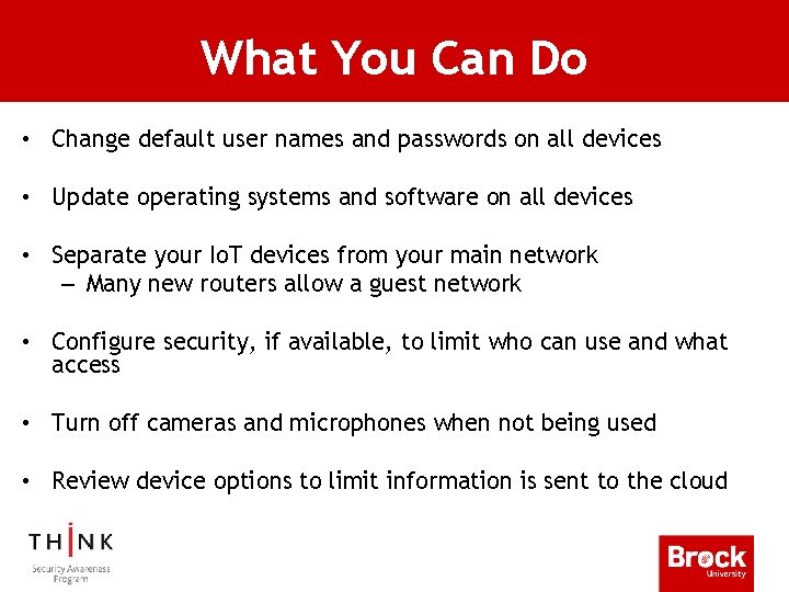 What You Can Do • Change default user names and passwords on all devices