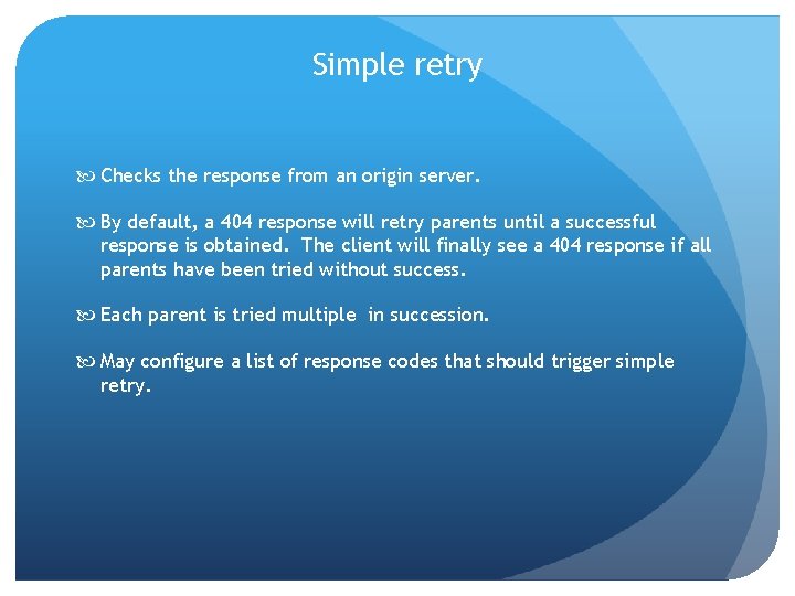 Simple retry Checks the response from an origin server. By default, a 404 response Simple retry Checks the response from an origin server. By default, a 404 response