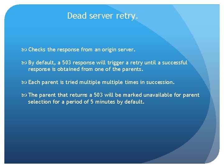 Dead server retry. Checks the response from an origin server. By default, a 503 Dead server retry. Checks the response from an origin server. By default, a 503
