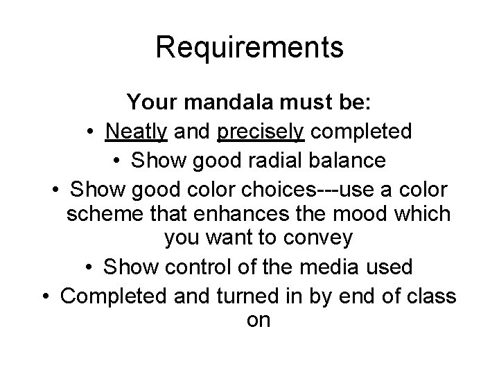 Requirements Your mandala must be: • Neatly and precisely completed • Show good radial