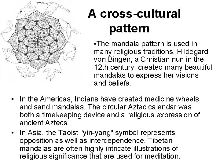 A cross-cultural pattern • The mandala pattern is used in many religious traditions. Hildegard