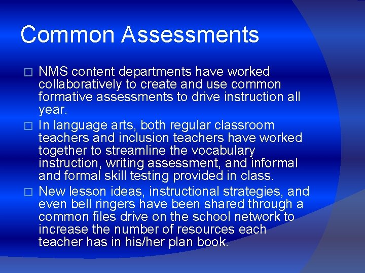 Common Assessments NMS content departments have worked collaboratively to create and use common formative