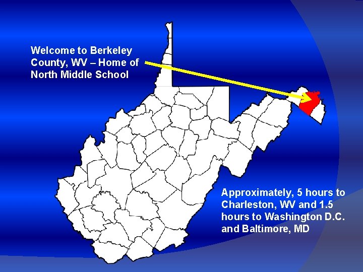 Welcome to Berkeley County, WV – Home of North Middle School Approximately, 5 hours