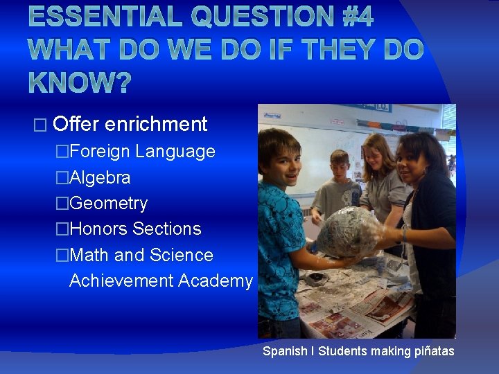 ESSENTIAL QUESTION #4 WHAT DO WE DO IF THEY DO KNOW? � Offer enrichment