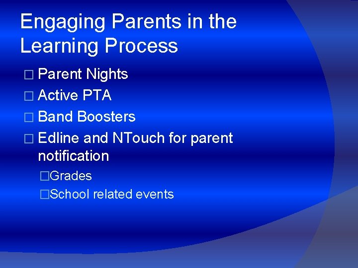 Engaging Parents in the Learning Process � Parent Nights � Active PTA � Band