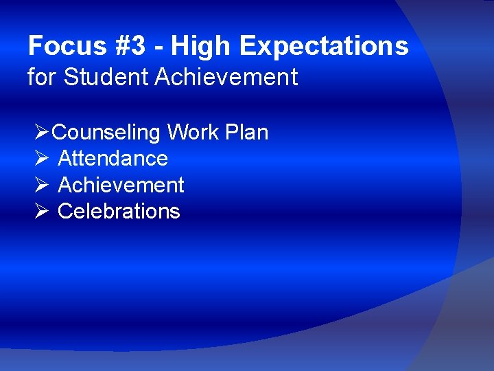 Focus #3 - High Expectations for Student Achievement ØCounseling Work Plan Ø Attendance Ø