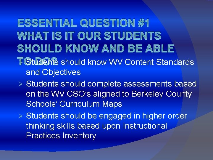 ESSENTIAL QUESTION #1 WHAT IS IT OUR STUDENTS SHOULD KNOW AND BE ABLE TO