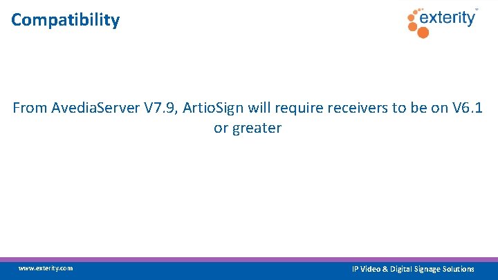 Compatibility From Avedia. Server V 7. 9, Artio. Sign will require receivers to be