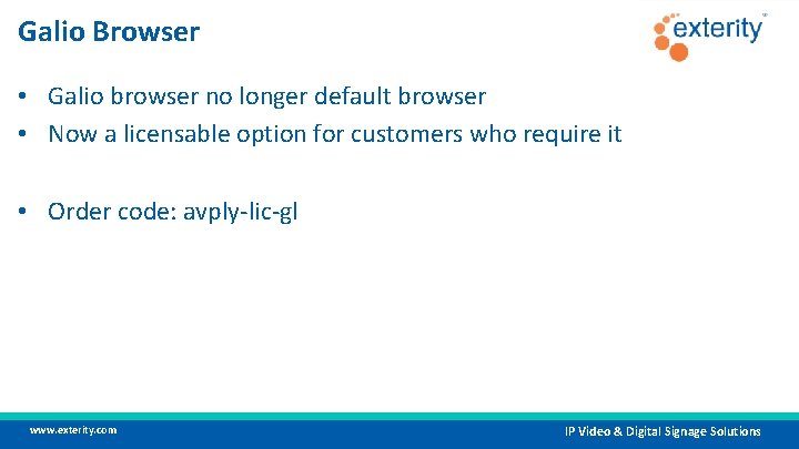 Galio Browser • Galio browser no longer default browser • Now a licensable option