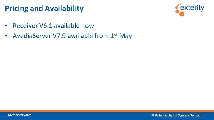 Pricing and Availability • Receiver V 6. 1 available now • Avedia. Server V