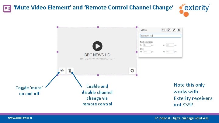 ‘Mute Video Element’ and ‘Remote Control Channel Change’ Toggle ‘mute’ on and off www.