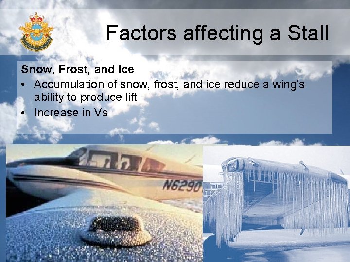 Factors affecting a Stall Snow, Frost, and Ice • Accumulation of snow, frost, and