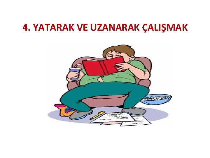 4. YATARAK VE UZANARAK ÇALIŞMAK 