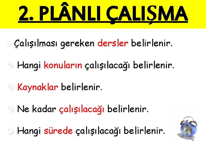 2. PL NLI ÇALIŞMA [ Çalışılması gereken dersler belirlenir. [ Hangi konuların çalışılacağı belirlenir.