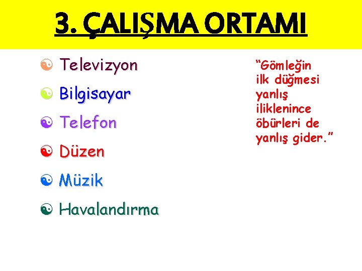 3. ÇALIŞMA ORTAMI [ Televizyon [ Bilgisayar [ Telefon [ Düzen [ Müzik [