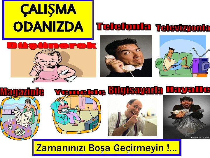 ÇALIŞMA ODANIZDA Zamanınızı Boşa Geçirmeyin !… 