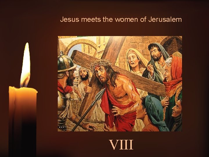 Jesus meets the women of Jerusalem VIII 