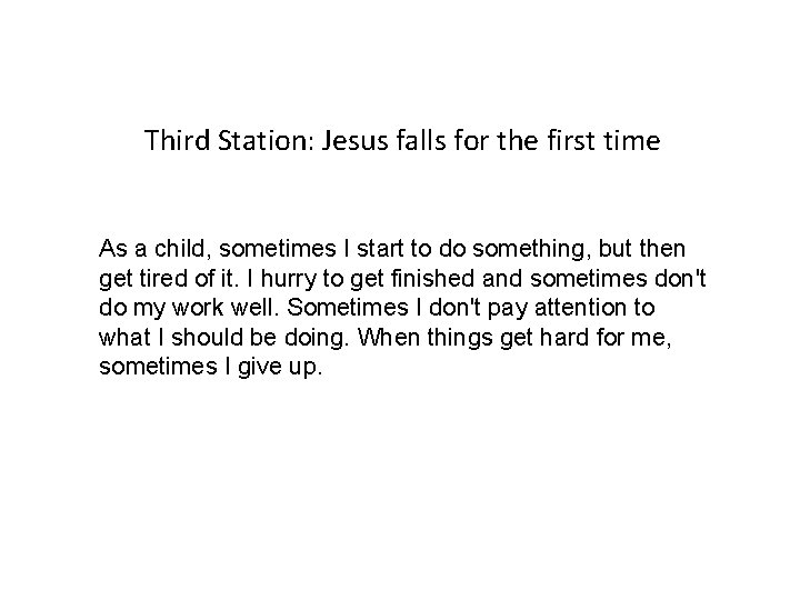 Third Station: Jesus falls for the first time As a child, sometimes I start