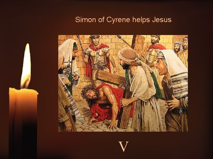 Simon of Cyrene helps Jesus V 