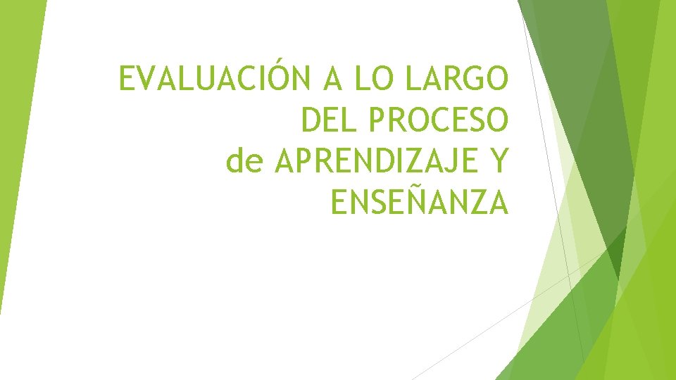 EVALUACIÓN A LO LARGO DEL PROCESO de APRENDIZAJE Y ENSEÑANZA 