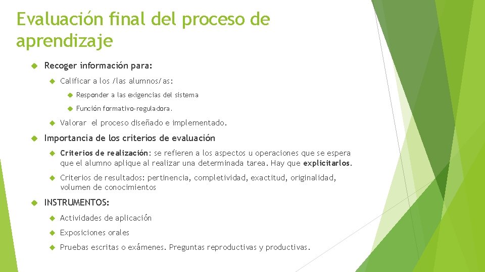 Evaluación final del proceso de aprendizaje Recoger información para: Calificar a los /las alumnos/as: