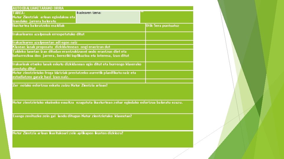 AUTOEBALUAKETARAKO ORRIA data: Ikaslearen izena: TAREA: Natur Zientziak arloan egindakoa eta izandako jarrera baloratu