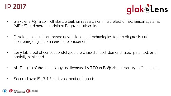  • Glakolens AŞ, a spin-off startup built on research on micro-electro-mechanical systems (MEMS)