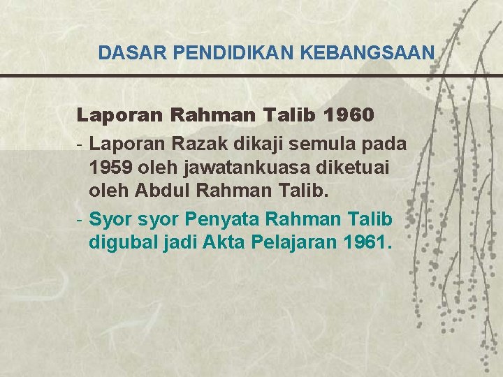 DASAR PENDIDIKAN KEBANGSAAN Laporan Rahman Talib 1960 - Laporan Razak dikaji semula pada 1959