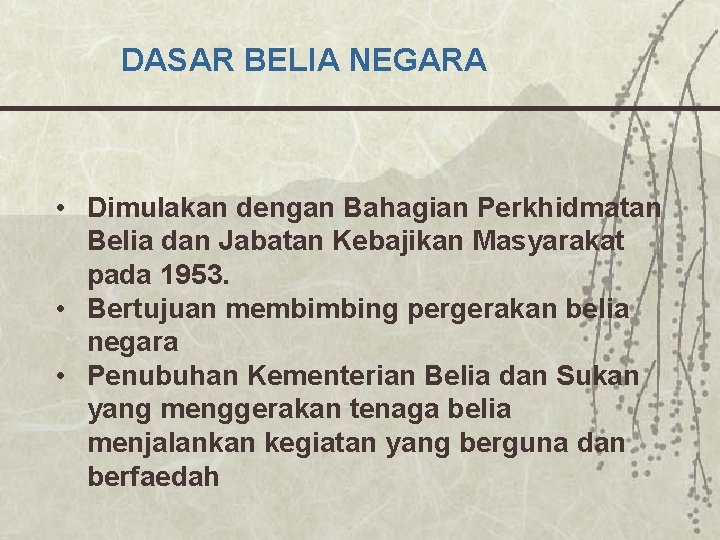 DASAR BELIA NEGARA • Dimulakan dengan Bahagian Perkhidmatan Belia dan Jabatan Kebajikan Masyarakat pada