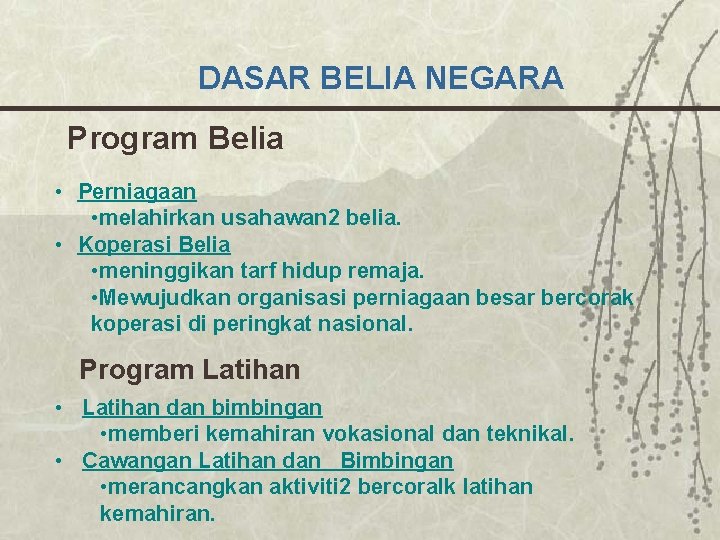 DASAR BELIA NEGARA Program Belia • Perniagaan • melahirkan usahawan 2 belia. • Koperasi