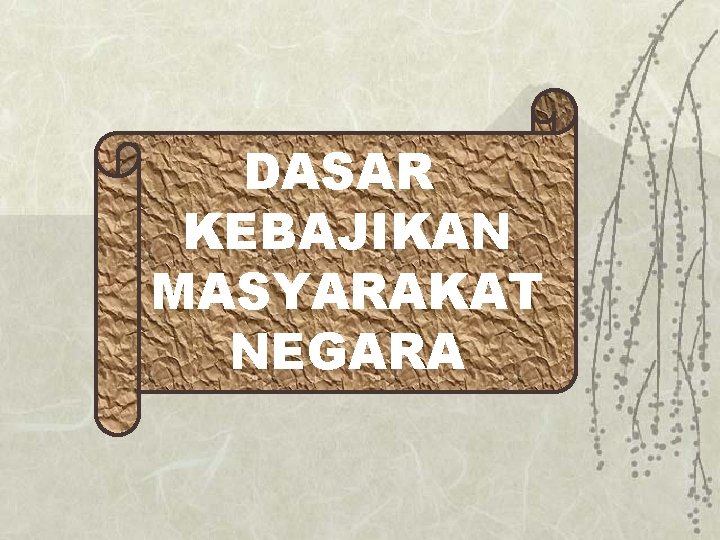 DASAR KEBAJIKAN MASYARAKAT NEGARA 