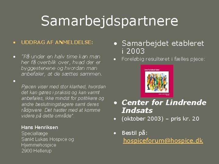 Samarbejdspartnere • UDDRAG AF ANMELDELSE: • ”På under en halv time kan man her