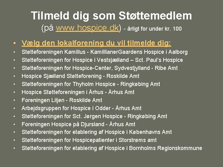 Tilmeld dig som Støttemedlem (på www. hospice. dk) - årligt for under kr. 100