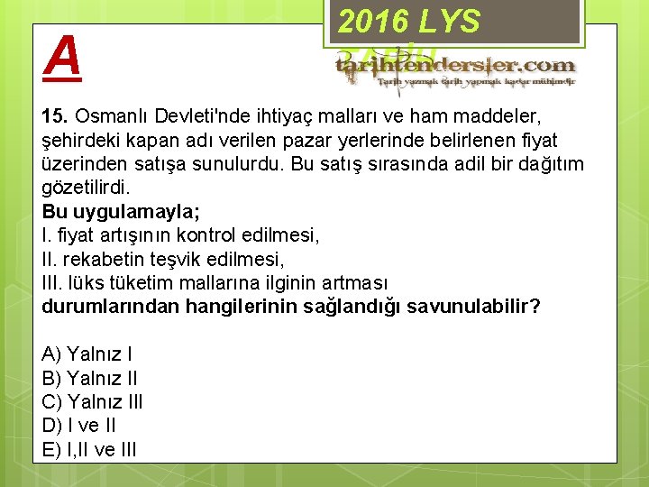 A 2016 LYS TARİH 15. Osmanlı Devleti'nde ihtiyaç malları ve ham maddeler, şehirdeki kapan
