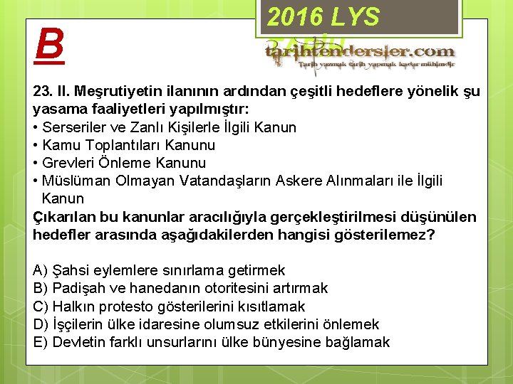 B 2016 LYS TARİH 23. II. Meşrutiyetin ilanının ardından çeşitli hedeflere yönelik şu yasama
