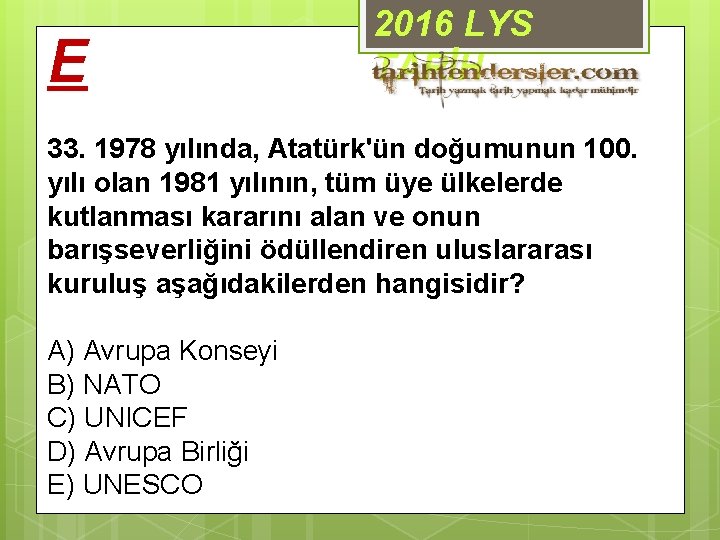 E 2016 LYS TARİH 33. 1978 yılında, Atatürk'ün doğumunun 100. yılı olan 1981 yılının,