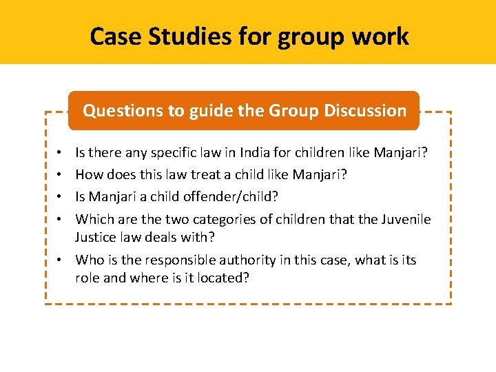 Case Studies for group work Questions to guide the Group Discussion Is there any