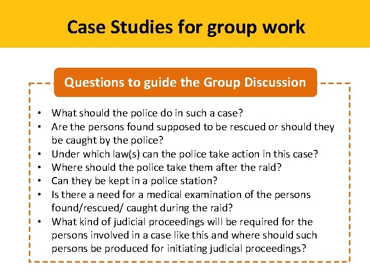 Case Studies for group work Questions to guide the Group Discussion • What should