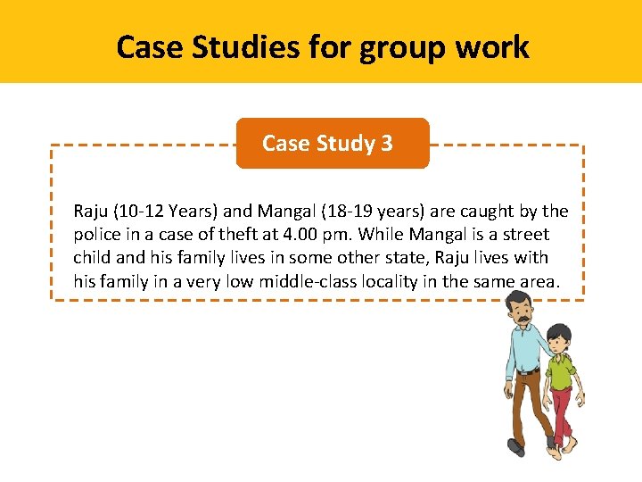 Case Studies for group work Case Study 3 Raju (10 -12 Years) and Mangal