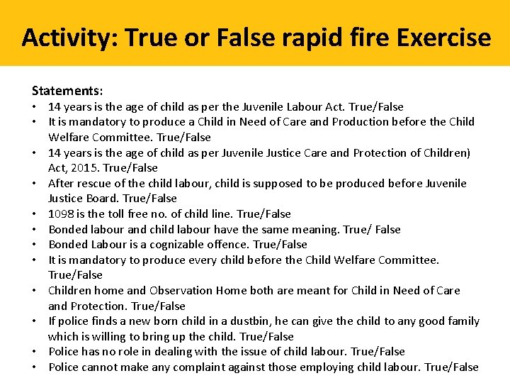 Activity: True or False rapid fire Exercise Statements: • 14 years is the age