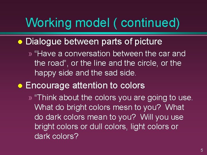 Working model ( continued) l Dialogue between parts of picture » “Have a conversation