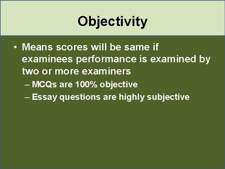 Objectivity • Means scores will be same if examinees performance is examined by two