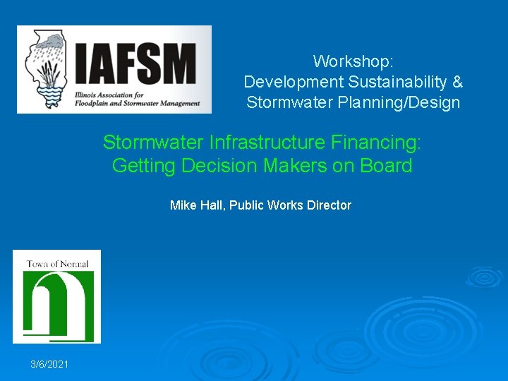 Workshop: Development Sustainability & Stormwater Planning/Design Stormwater Infrastructure Financing: Getting Decision Makers on Board