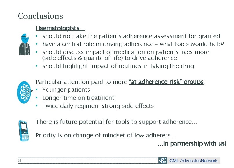 Conclusions Haematologists… • should not take the patients adherence assessment for granted • have