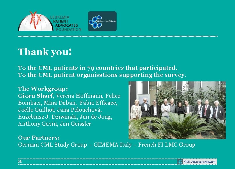 Thank you! To the CML patients in 79 countries that participated. To the CML
