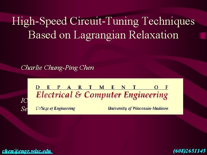 High-Speed Circuit-Tuning Techniques Based on Lagrangian Relaxation Charlie Chung-Ping Chen ICCAD 99’ Embedded Tutorial