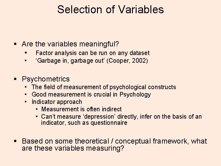 Selection of Variables § Are the variables meaningful? • Factor analysis can be run